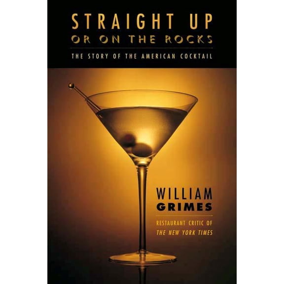 Straight Up or on the Rocks: The Story of the American Cocktail, (Paperback)