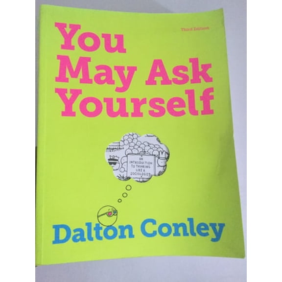 Pre-Owned You May Ask Yourself: An Introduction to Thinking Like a Sociologist (Paperback) 039391299X 9780393905502