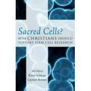 Sacred Cells?: Why Christians Should Support Stem Cell Research, Used [Paperback]