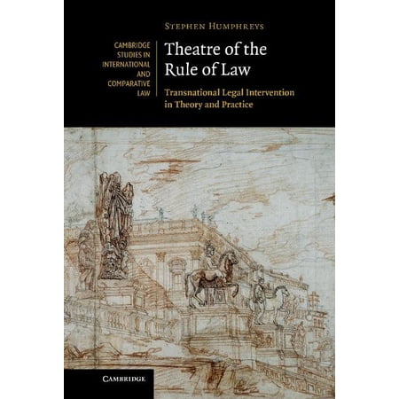 Cambridge Studies in International and C Theatre of the Rule of Law: Transnational Legal Intervention in Theory and Practice Book 73 (Hardcover)