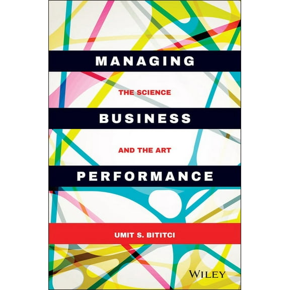 Managing Business Performance: The Science and the Art, (Hardcover)