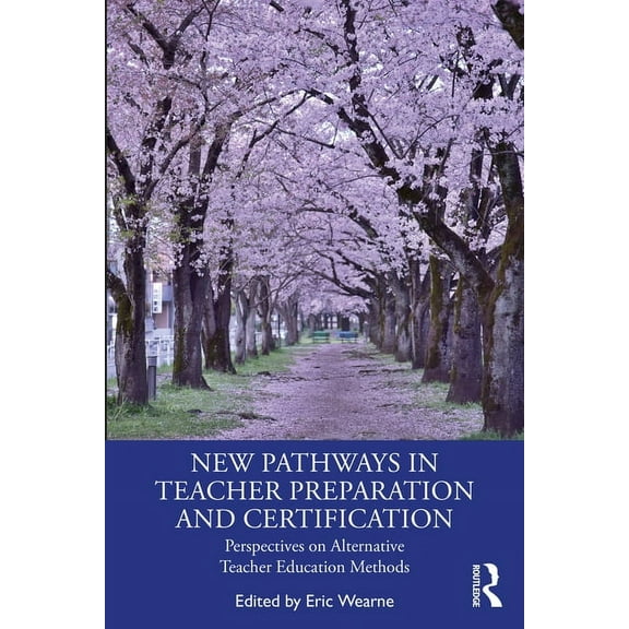 New Pathways in Teacher Preparation and Certification: Perspectives on Alternative Teacher Education Methods, (Paperback)