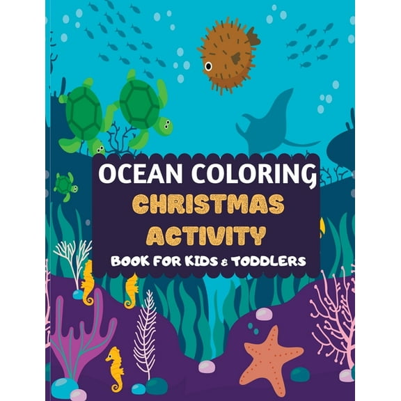 Ocean Coloring Christmas Activity Book For Kids & Toddlers: Amazing sea creatures coloring by number Fun Christmas Mazes, (Paperback)