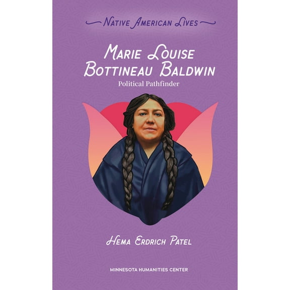 Native American Lives Marie Louise Bottineau Baldwin: Political Pathfinder, (Paperback)