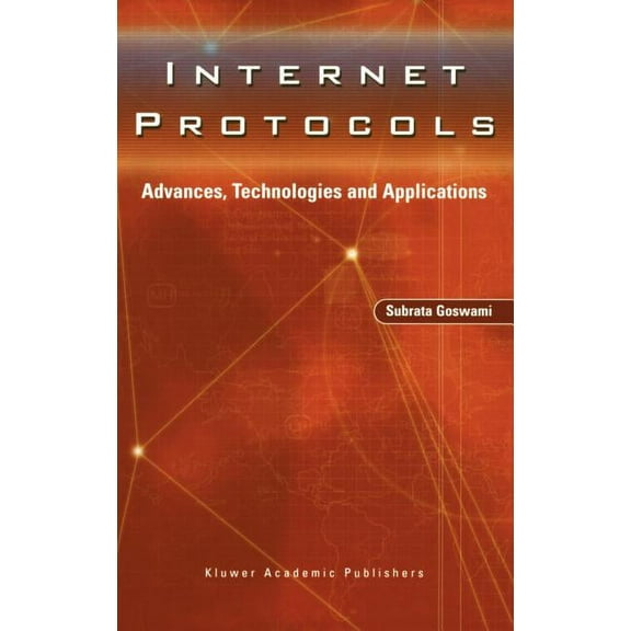 Internet Protocols: Advances, Technologies and Applications, (Hardcover)