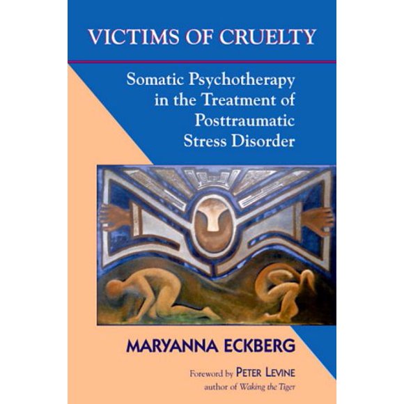 Victims of Cruelty : Somatic Psychotherapy in the Treatment of Posttraumatic Stress Disorder 9781556433535 Used / Pre-owned