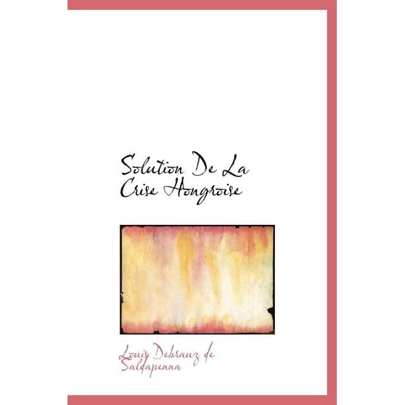 Solution de La Crise Hongroise (Hardcover)