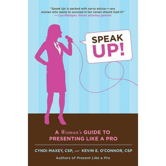 Speak Up!: A Woman's Guide to Presenting Like a Pro, (Paperback)
