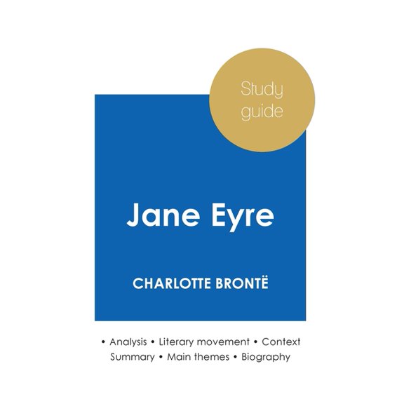 Study guide Jane Eyre by Charlotte Brontë (in-depth literary analysis and complete summary), (Paperback)