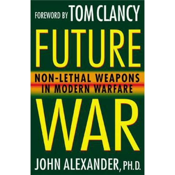 Pre-Owned Future War: Non-Lethal Weapons in Modern Warfare (Hardcover) 0312194161 9780312194161