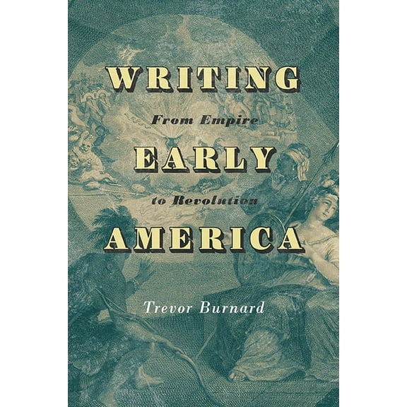 The Revolutionary Age: Writing Early America : From Empire to Revolution (Paperback)