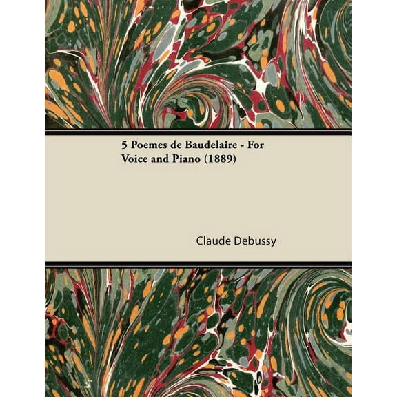 5 Poèmes de Baudelaire - For Voice and Piano (1889) (Paperback)
