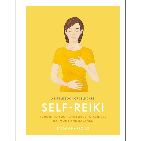 Pre-Owned A Little Book of Self Care: Self Reiki: Tune in to Your Life Force to Achieve Harmony and Balance (Hardcover) 1465490434 9781465490438