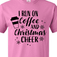 thumbnail image 4 of Inktastic Christmas I Run on Coffee and Christmas Cheer T-Shirt, 4 of 5