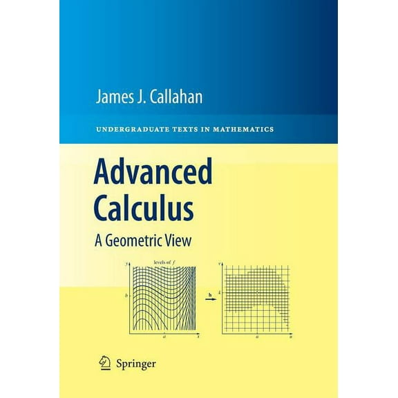 Undergraduate Texts in Mathematics Advanced Calculus: A Geometric View, (Paperback)
