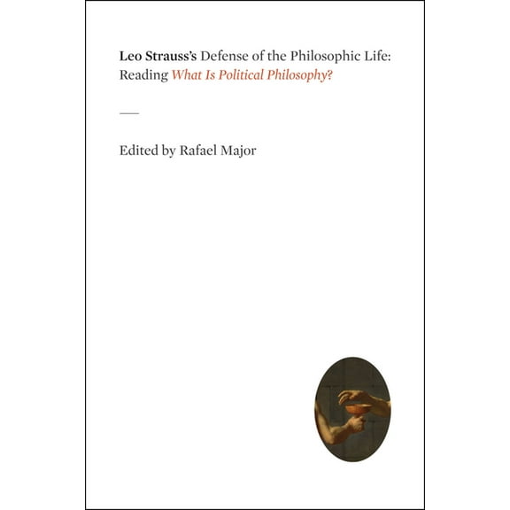 Leo Strauss's Defense of the Philosophic Life: Reading What Is Political Philosophy?, (Paperback)