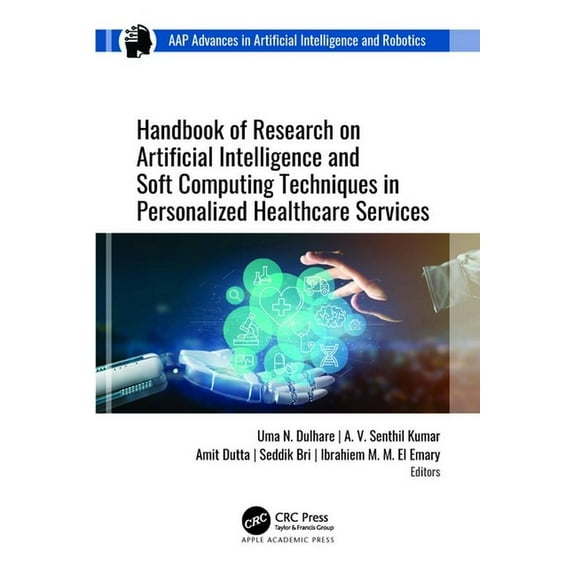 Aap Advances in Artificial Intelligence  Handbook of Research on Artificial Intelligence and Soft Computing Techniques in Personalized Healthcare Services, (Hardcover)