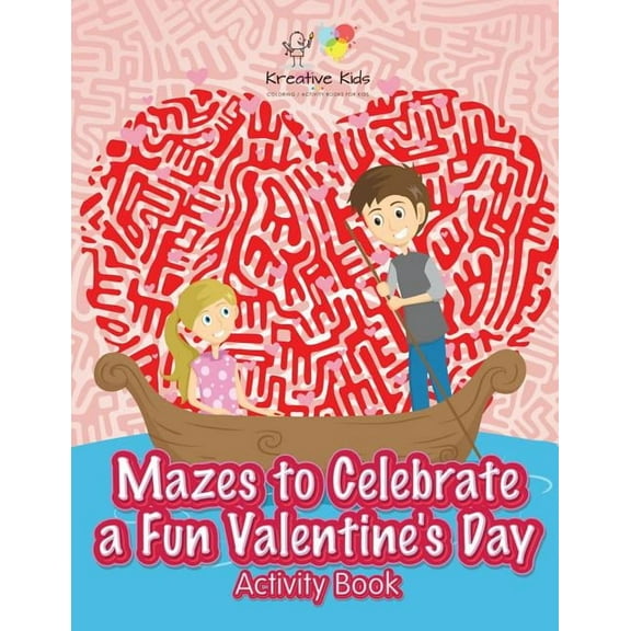 Mazes to Celebrate a Fun Valentine's Day Activity Book, (Paperback)