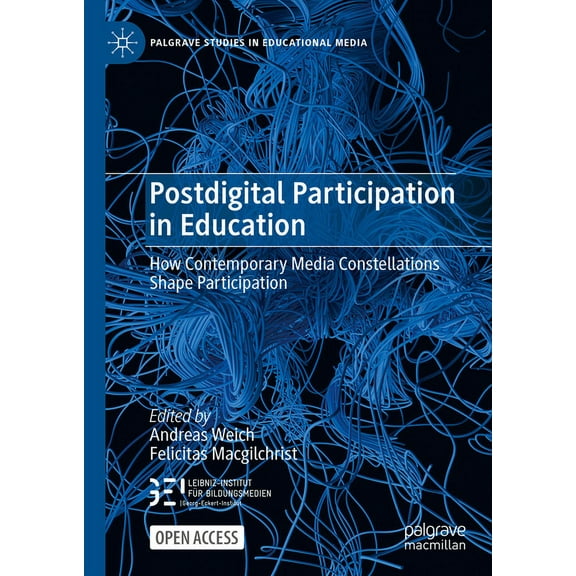 Palgrave Studies in Educational Media Postdigital Participation in Education: How Contemporary Media Constellations Shape Participation, (Hardcover)