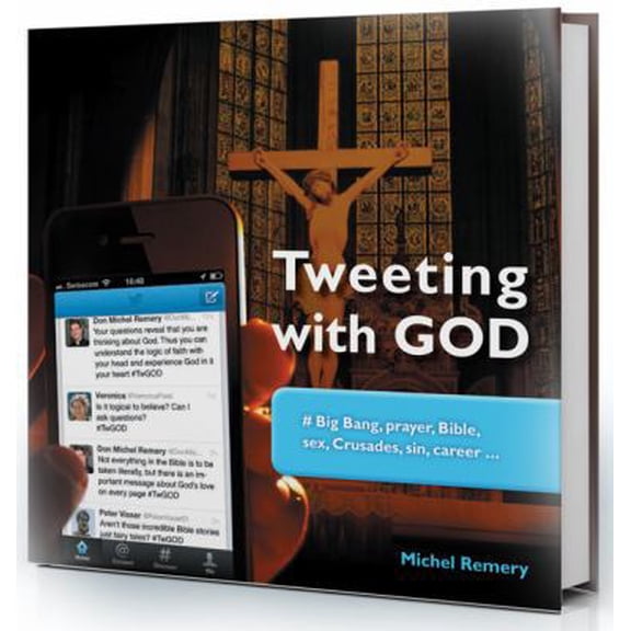 Pre-Owned Tweeting with God: #Big Bang, Prayer, Bible, Sex, Crusades, Sin, Career (Paperback) 1621640159 9781621640158