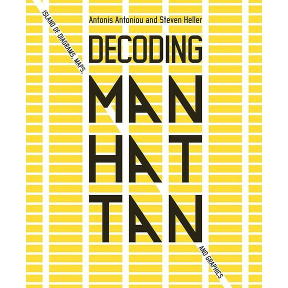 Decoding Manhattan: Island of Diagrams, Maps, and Graphics, (Hardcover)