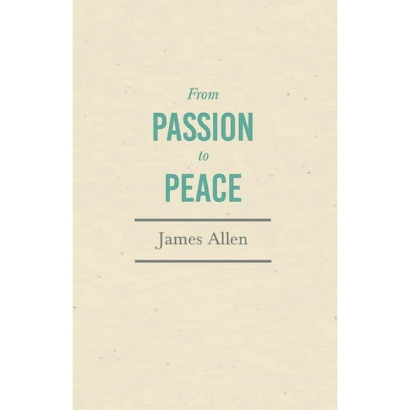 From Passion to Peace: With an Essay from Within You is the Power by Henry Thomas Hamblin, (Paperback)