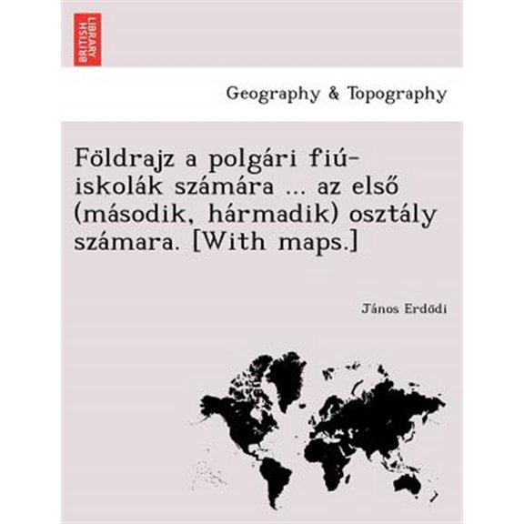 Pre-Owned Fo Ldrajz a Polga Ri Fiu -Iskola K Sza Ma Ra ... AZ Elso (Ma Sodik, Ha Rmadik) Oszta Ly Sza Mara. [With Maps.] (Paperback)