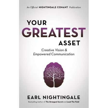 An Official Nightingale Conant Publication: Your Greatest Asset : Creative Vision and Empowered Communication (Paperback)