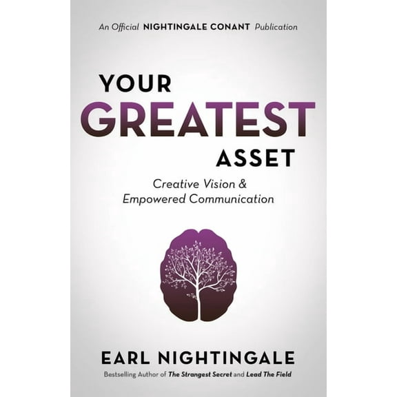 Official Nightingale Conant Publication Your Greatest Asset: Creative Vision and Empowered Communication, (Paperback)
