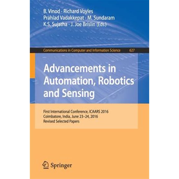 Pre-Owned Communications in Computer and Information Science: Advancements in Automation, Robotics and Sensing: First International Conference, Icaars 2016, Coimbatore, India, June 23 - 24, 2016, Revised Select