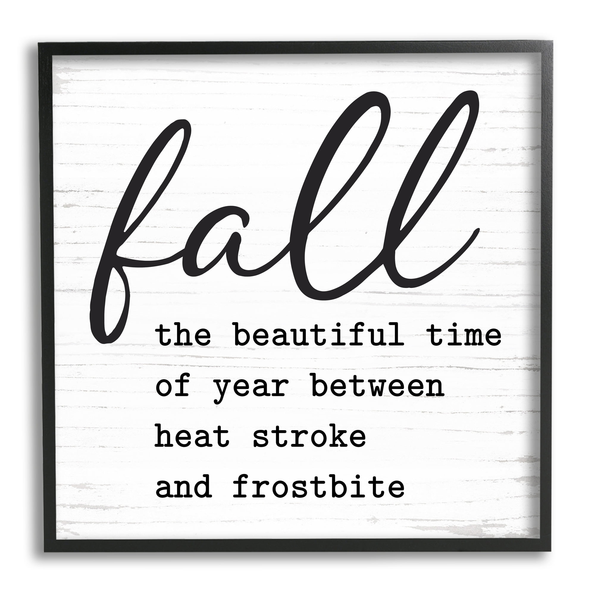 Funny Fall Autumn Phrase Rustic Grain Pattern Inspirational Graphic Art Framed Art Print Wall Art