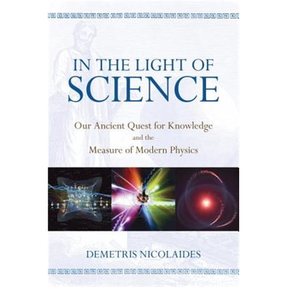 Pre-Owned In the Light of Science: Our Ancient Quest for Knowledge and the Measure of Modern Physics Paperback