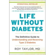 Life Without Diabetes: The Definitive Guide to Understanding and Reversing Type 2 Diabetes, (Paperback)