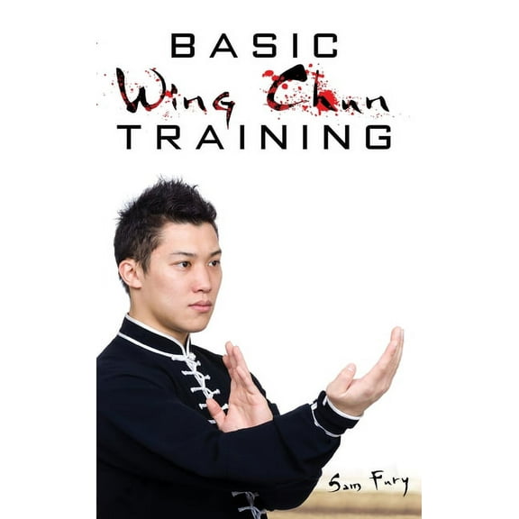 Self-Defense: Basic Wing Chun Training: Wing Chun Street Fight Training and Techniques (Hardcover)