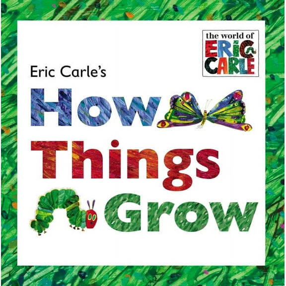 World of Eric Carle Eric Carle's How Things Grow, (Hardcover)
