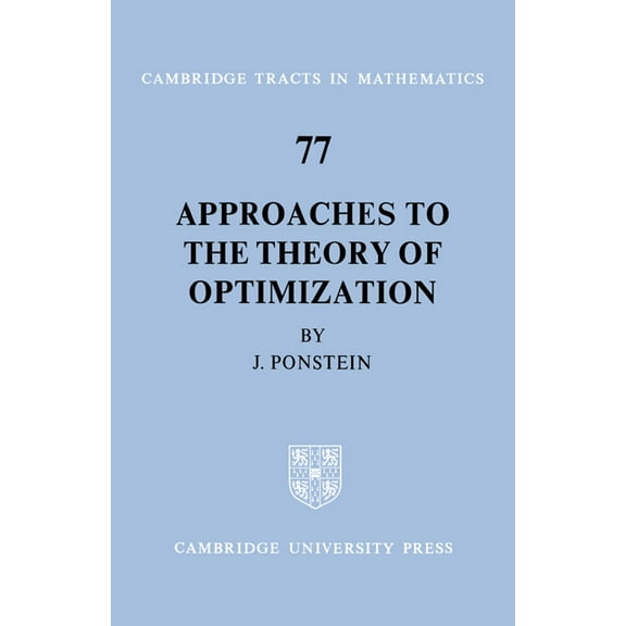 Cambridge Tracts in Mathematics Approaches to the Theory of Optimization, Book 77, (Paperback)