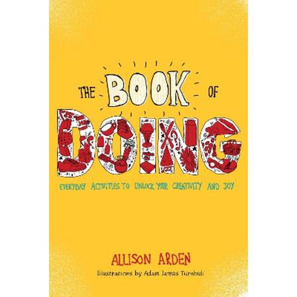 Pre-Owned The Book of Doing: Everyday Activities to Unlock Your Creativity and Joy (Paperback 9780399537349) by Allison Arden
