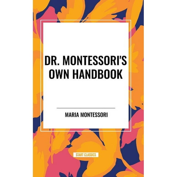 Dr. Montessori's Own Handbook, (Hardcover)
