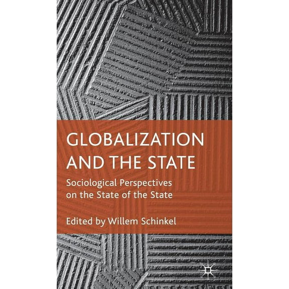 Globalization and the State: Sociological Perspectives on the State of the State, (Hardcover)