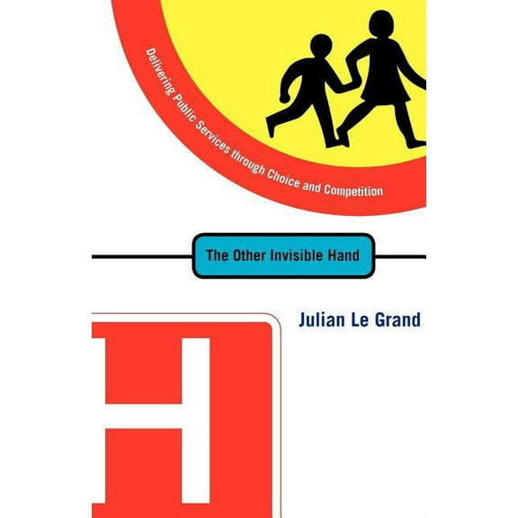 The Other Invisible Hand: Delivering Public Services Through Choice and Competition, (Paperback)