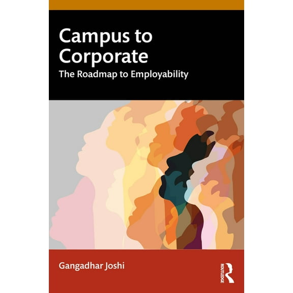 Campus to Corporate: The Roadmap to Employability, (Paperback)