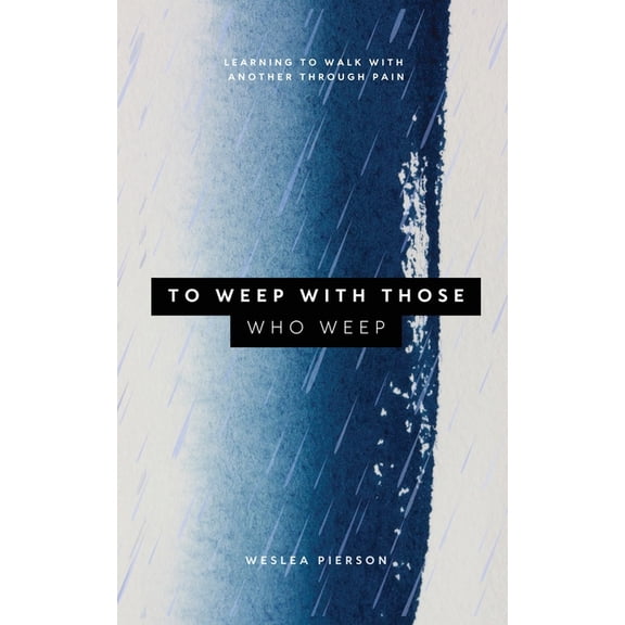 To Weep With Those Who Weep, (Paperback)