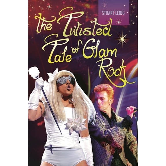 The Twisted Tale of Glam Rock, (Hardcover)