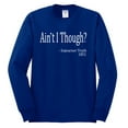 thumbnail image 2 of Wild Bobby, Ain't I Though? Sojourner Truth 1851, Mens Long Sleeve Tees, Royal, X-Large, 2 of 3