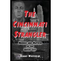 The Cincinnati Strangler: Murder and Mayhem in the Queen City, (Paperback)
