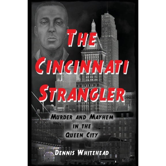 The Cincinnati Strangler: Murder and Mayhem in the Queen City, (Paperback)