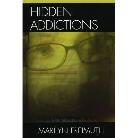 Hidden Addictions: Assessment Practices for Psychotherapists, Counselors, and Health Care Providers, (Hardcover)