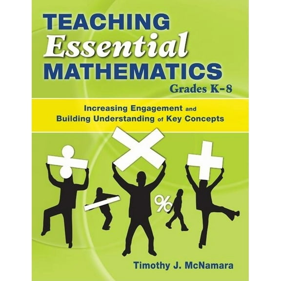 Teaching Essential Mathematics, Grades K-8: Increasing Engagement and Building Understanding of Key Concepts, (Paperback)