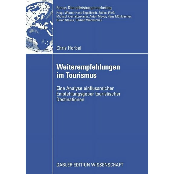 Fokus Dienstleistungsmarketing Weiterempfehlungen Im Tourismus: Eine Analyse Einflussreicher Empfehlungsgeber Touristischer Destinationen, (Paperback)