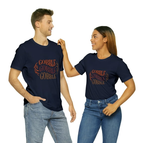 Gobble Gobble Gobble Holiday Thanksgiving Unisex Jersey Short Sleeve Tee